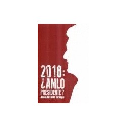 2018 AMLO PRESIDENTE