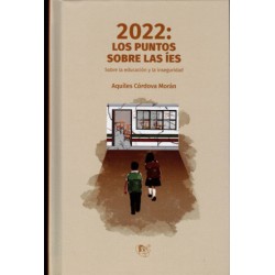 2022 LOS PUNTOS SOBRE LAS IES (PASTA DURA). SOBRE LA EDUCACION Y LA INSEGURIDAD
