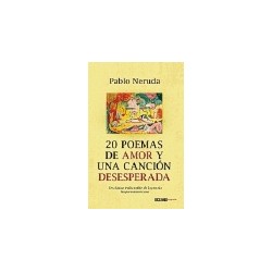 20 POEMAS DE AMOR Y UNA CANCION DESESPERADA. UN CLASICO INDISCUTIBLE DE LA POESIA HISPANOAMERICANA