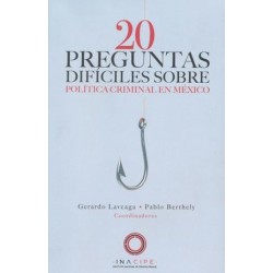 20 PREGUNTAS DIFICILES SOBRE POLITICA CRIMINAL EN MEXICO