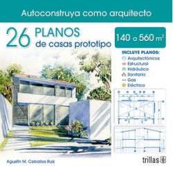26 PLANOS DE CASAS PROTOTIPOS 140 A 560 M2. AUTOCONSTRUYA COMO ARQUITECTO