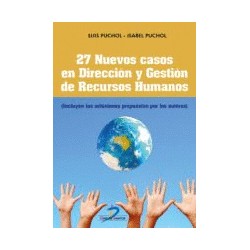 27 NUEVOS CASOS EN DIRECCION Y GESTION DE RECURSOS HUMANOS. INCLUYEN LAS SOLUCIONES PROPUESTAS POR LOS AUTORES