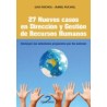 27 NUEVOS CASOS EN DIRECCION Y GESTION DE RECURSOS HUMANOS. INCLUYEN LAS SOLUCIONES PROPUESTAS POR LOS AUTORES