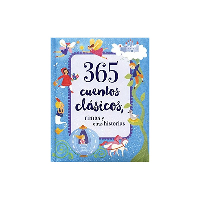 365 CUENTOS CLASICOS RIMAS Y OTRAS HISTORIAS