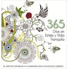 365 DIAS SIN ESTRES Y VIDA TRANQUILA. EL ARTE DE COLOREAR Y LA SABIDURIA PARA LEVANTAR SU ESPIRITU