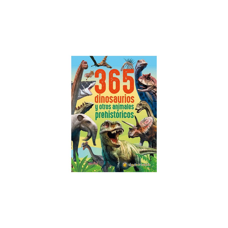 365 DINOSAURIOS Y OTROS ANIMALES PREHISTORICOS