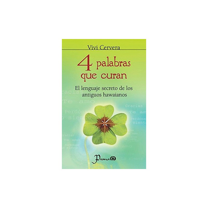 4 PALABRAS QUE CURAN. EL LENGUAJE SECRETO DE LOS ANTIGUOS HAWAIANOS