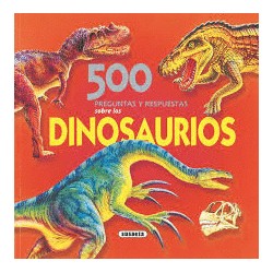 500 PREGUNTAS Y RESPUESTAS SOBRE LOS DINOSAURIOS