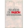 50 AÑOS DE PASION UNIVERSITARIA