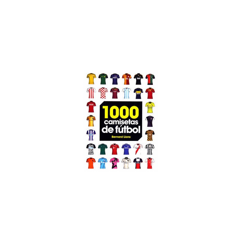 1000 CAMISETAS DE FUTBOL. MIL CAMISETAS DE FUTOL