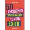 50 LECCIONES QUE TRANSFORMARAN TU VIDA EN EXITO