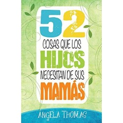 52 COSAS QUE LOS HIJOS NECESITAN DE SUS MAMAS