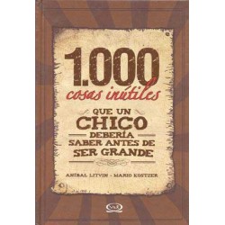 1000 COSAS INUTILES QUE UN CHICO DEBERIA SABER ANTES DE SER GRANDE