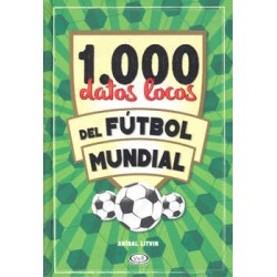 1000 DATOS LOCOS DEL FUTBOL MUNDIAL