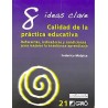 8 IDEAS CLAVE CALIDAD DE LA PRACTICA EDUCATIVA. REFERENTES INDICADORES Y CONDICIONES PARA MEJORAR LA ENSEÑANZA APRENDIZAJE