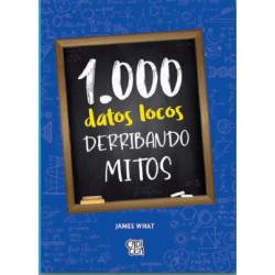 1000 DATOS LOCOS DERRIBANDO MITOS (PASTA DURA)