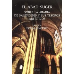 ABAD SUGER EL. SOBRE LA ABADIA DE SAINT DENIS Y SUS TESOROS ARTISTICOS