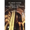 ABAD SUGER EL. SOBRE LA ABADIA DE SAINT DENIS Y SUS TESOROS ARTISTICOS