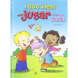 1000 IDEAS PARA JUGAR FUERA DE CASA