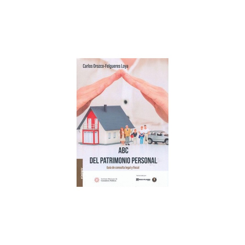 ABC DEL PATRIMONIO PERSONAL. GUIA DE CONSULTA LEGAL Y FISCAL