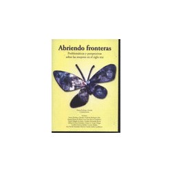 ABRIENDO FRONTERAS. PROBLEMATICA Y PERSPECTIVAS SOBRE LAS MUJERES EN EL SIGLO XXI