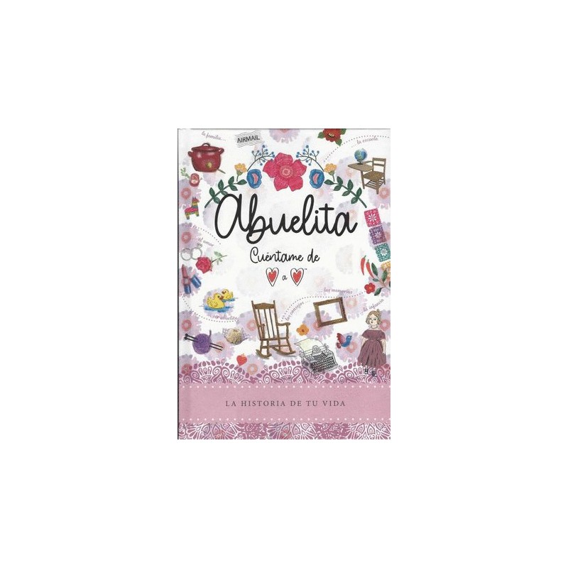 ABUELA CUENTAME DE CORAZON A CORAZON LA HISTORIA DE TU VIDA