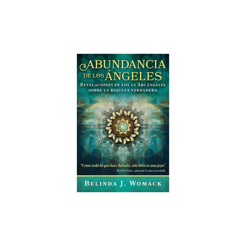 ABUNDANCIA DE LOS ANGELES. REVELACIONES DE LOS 12 ARCANGELES SOBRE LA RIQUEZA VERDADERA