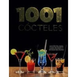 1001 COCTELES. UN COCTEL PARA CADA OCASION Y ESTADO DE ANIMO