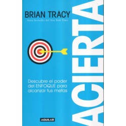 ACIERTA. DESCUBRE EL PODER DEL ENFOQUE PARA ALCANZAR TUS METAS