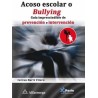 ACOSO ESCOLAR O BULLYING. GUIA IMPRESCINDIBLE DE PREVENCION E INTERVENCION