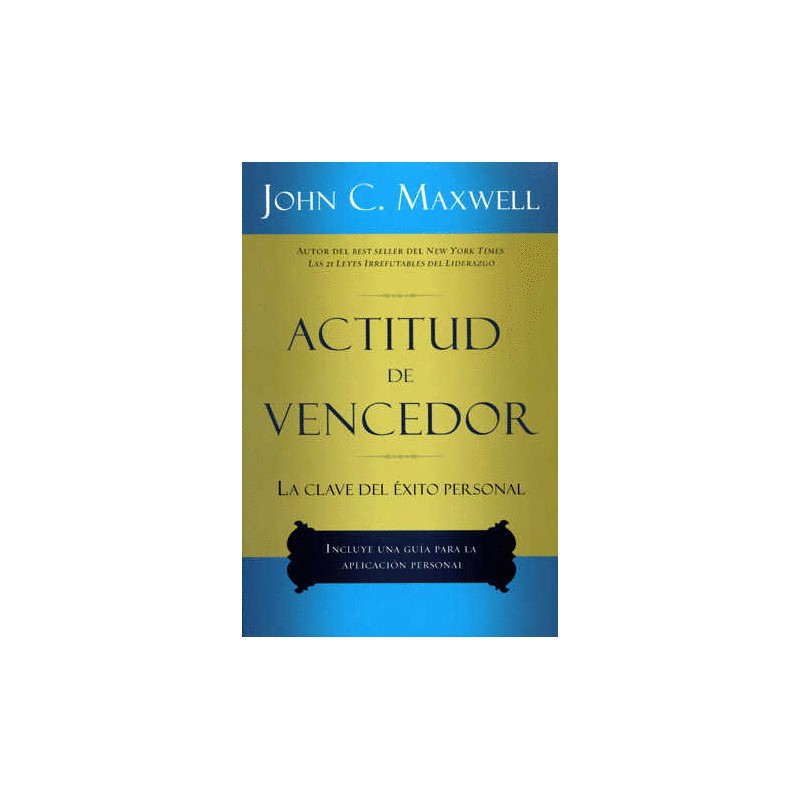ACTITUD DE VENCEDOR. LA CLAVE DEL EXITO PERSONAL INCLUYE UNA GUIA PARA LA APLICACION PERSONAL
