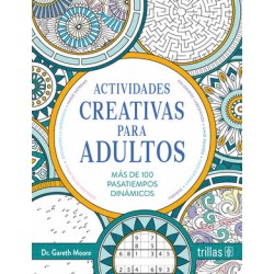 ACTIVIDADES CREATIVAS PARA ADULTOS. MAS DE 100 PASATIEMPOS DINAMICOS