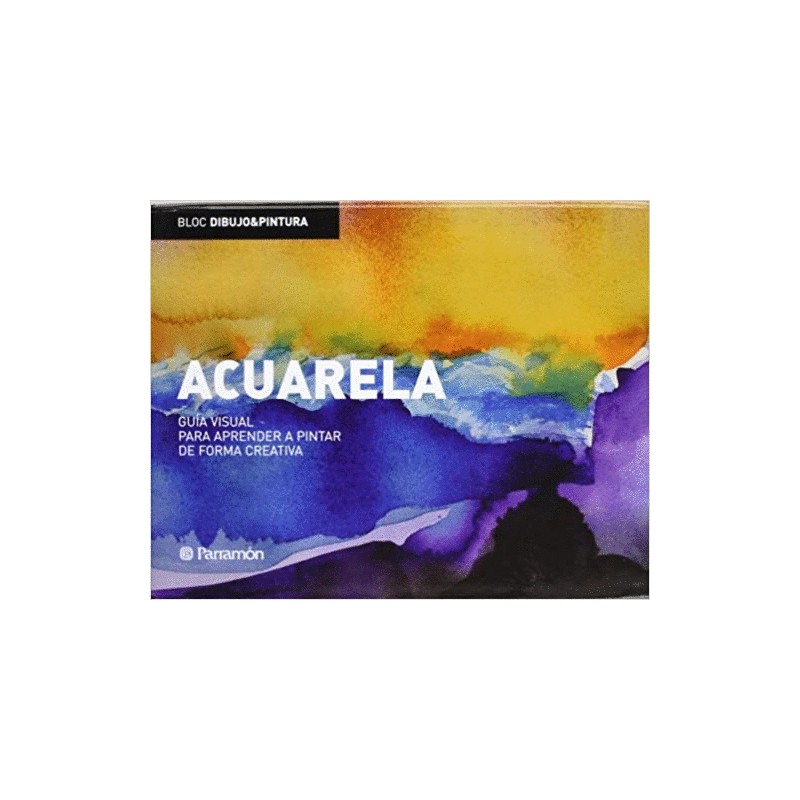 ACUARELA GUIA VISUAL PARA APRENDER A PINTAR DE FORMA CREATIVA