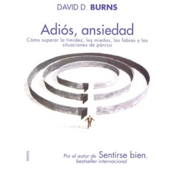 ADIOS ANSIEDAD. COMO SUPERAR LA TIMIDEZ LOS MIEDOS LAS FOBIAS Y LAS SITUACIONES DE PANICO