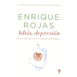 ADIOS DEPRESION. EN BUSCA DE LA FELICIDAD RAZONABLE