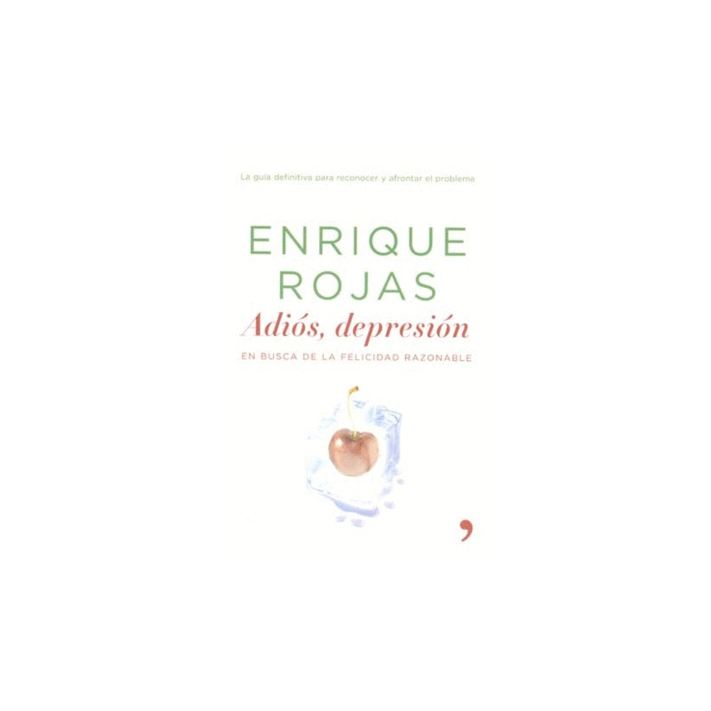 ADIOS DEPRESION. EN BUSCA DE LA FELICIDAD RAZONABLE