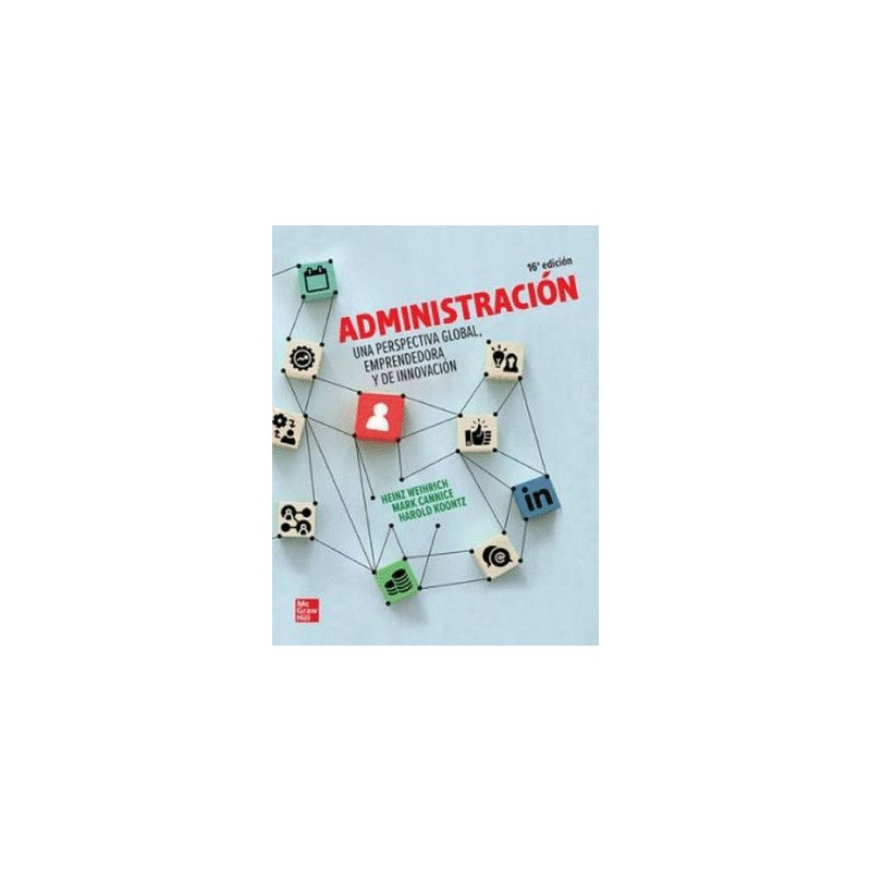 ADMINISTRACION. UNA PERSPECTIVA GLOBAL EMPRESARIAL Y DE INNOVACION