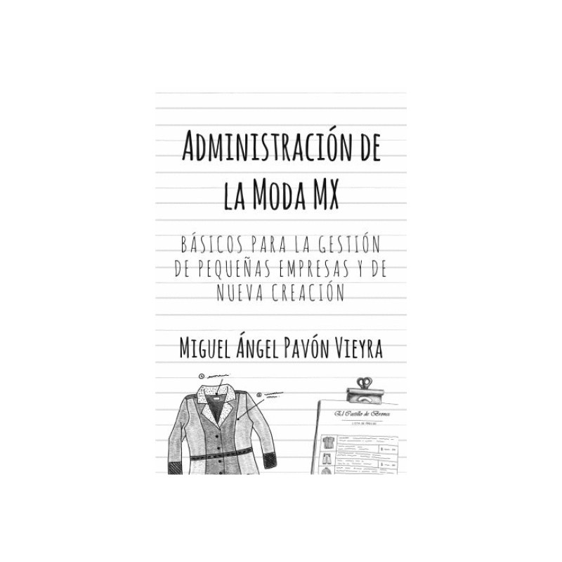 ADMINISTRACION DE LA MODA MX. BASICOS PARA LA GESTION DE PEQUEÑAS EMPRESAS Y DE NUEVA CREACION