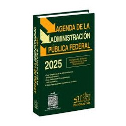 AGENDA DE LA ADMINISTRACION PUBLICA FEDERAL 2025. COMPENDIO DE LEYES REGLAMENTOS Y OTRAS DISPOSICIONES CONEXAS SOBRE LA MATERIA