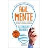 AGILMENTE  (DEBOLSILLO). APRENDE COMO FUNCIONA TU CEREBRO PARA POTENCIAR TU CREATIVIDAD Y VIVIR MEJOR