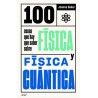 100 COSAS QUE HAY QUE SABER SOBRE FISICA Y FISICA CUANTICA
