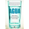 AGUA. HISTORIA TECNOLOGIA Y FUTURO