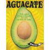 AGUACATE. TODO SOBRE EL SUPERALIMENTO QUE ESTA EN BOCA DE TODOS