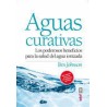 AGUAS CURATIVAS. LOS PODEROSOS BENEFICIOS PARA LA SALUD DEL AGUA IONIZADA