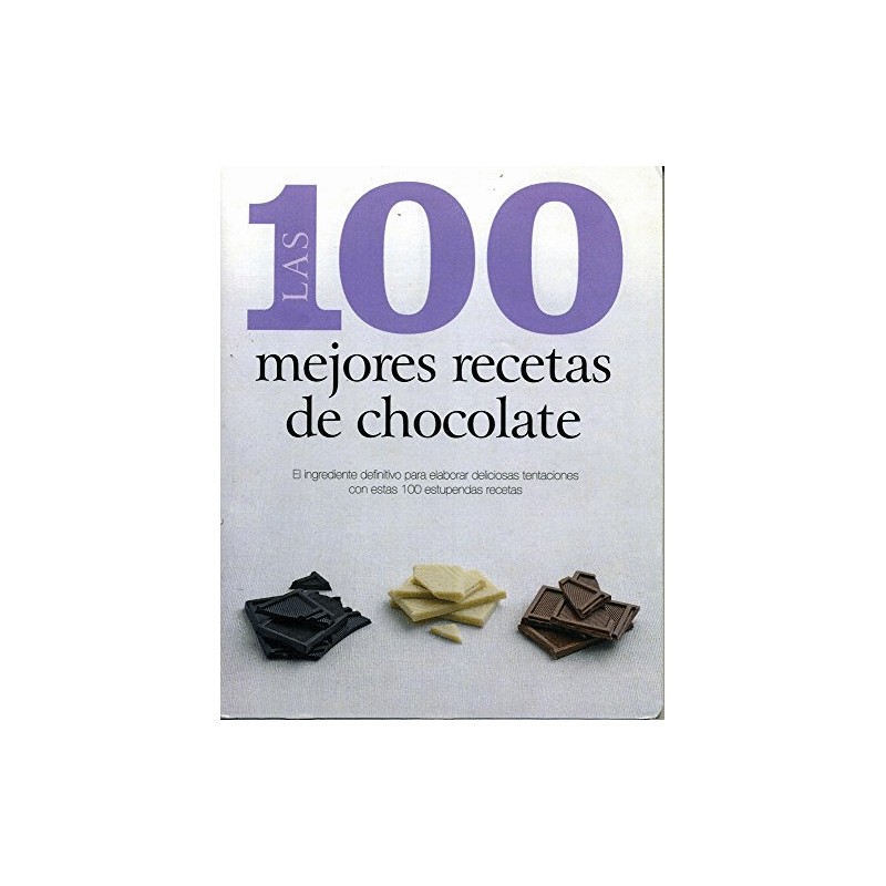 100 MEJORES RECETAS DE CHOCOLATE LAS