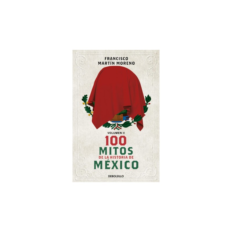 100 MITOS DE LA HISTORIA DE MEXICO 2