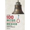 100 MITOS DE LA HISTORIA DE MEXICO VOL 1