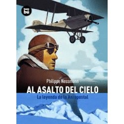 AL ASALTO DEL CIELO. LA LEYENDA DE LA AEROPOSTALE