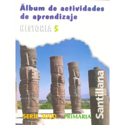 ALBUM DE ACTIVIDADES DE APRENDIZAJE HISTORIA 5 PRIMARIA SERIE 2000