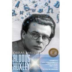 ALDOUS HUXLEY. UN MUNDO FELIZ / NUEVA VISITA A UN MUNDO FELIZ / MONO Y ESENCIA/ LA ISLA/ LAS PUERTAS DE LA PERCEPCION